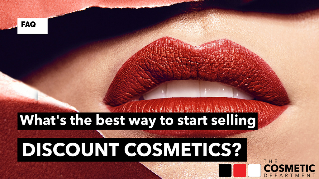 What's the best way to start selling discount cosmetics? | The Cosmetic Department