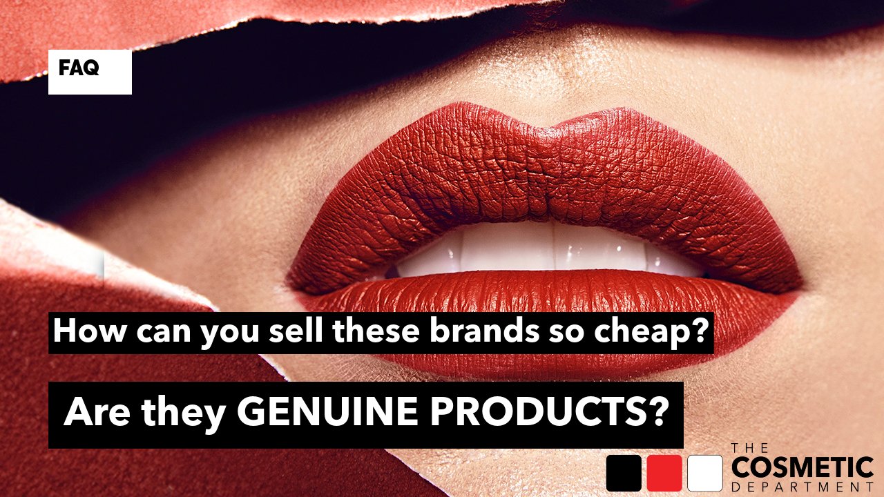 How can you sell these brands so cheap?  Are they genuine products? - The Cosmetic Department
