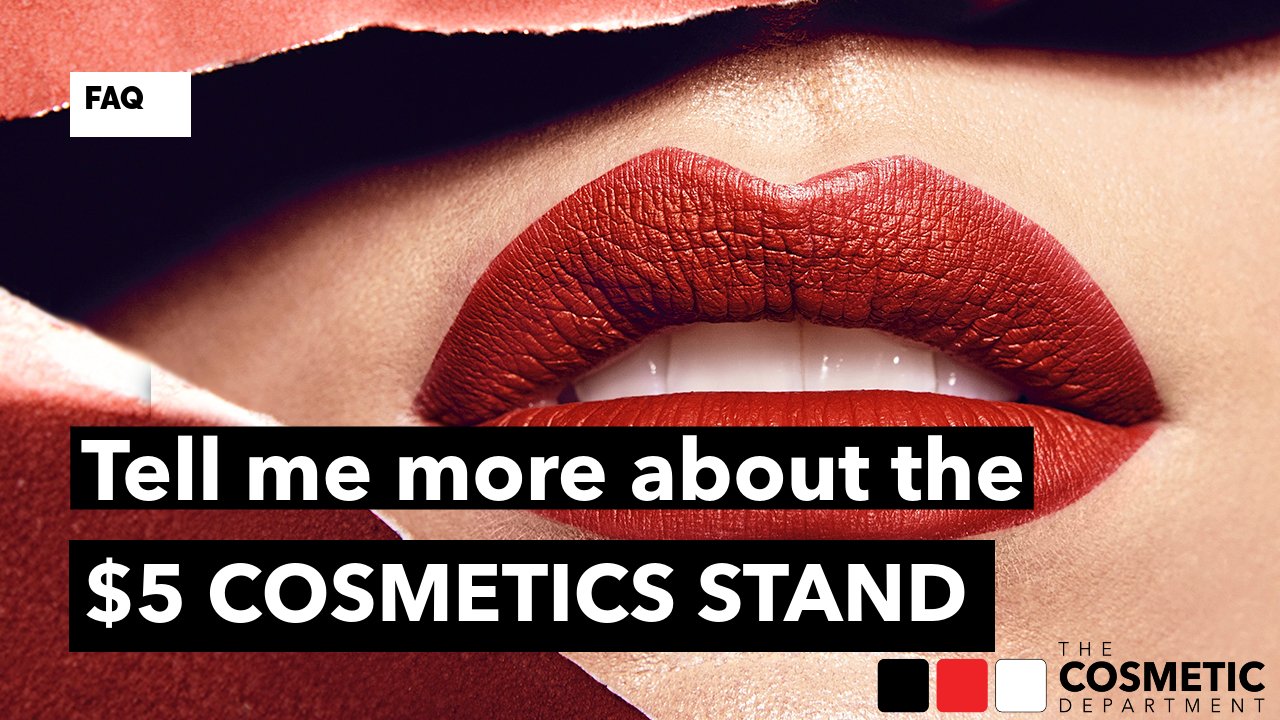 Tell me more about the $5 Cosmetics Stand? | The Cosmetic Department - The Cosmetic Department